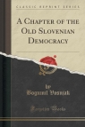 A Chapter of the Old Slovenian Democracy (Classic Reprint) Vosnjak Bogumil