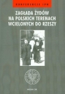 Zagłada żydów na polskich terenach wcielonych do Rzeszy