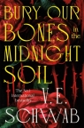 Bury Our Bones in the Midnight Soil Victoria Schwab