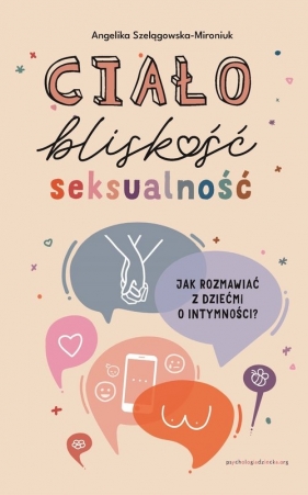 Ciało, bliskość, seksualność. Jak rozmawiać z dziećmi o intymności? - Angelika Szelągowska-Mironiuk