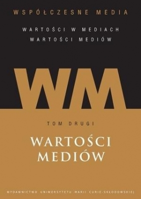 Wspołczesne media Tom 2 Wartości mediów