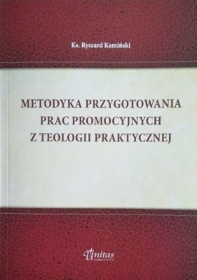 Metodyka przygotowania prac promocyjnych z teologii praktycznej - ks. Ryszard Kamiński