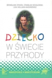 Dziecko w świecie przyrody - Dymara Bronisława, Wollman-Mazurkiewicz Lidia, Michałowski Stanisław