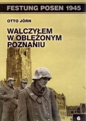 Walczyłem w oblężonym Poznaniu - Jorn Otto