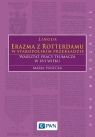 Lingua Erazma z Rotterdamu w staropolskim przekładzie Warsztat pracy tłumacza Piasecka Maria