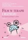 Film w terapii i rozwoju Na tropach psychologii w filmieCzęść 2 Skorupa Agnieszka, Brol Michał, Paczyńska-Jasińska Patrycja redakcja naukowa