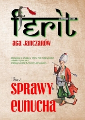 Ferit. Aga Janczarów cz. 1 Sprawy eunucha - Sławomir Łuczak