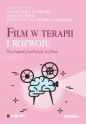 Film w terapii i rozwoju Na tropach psychologii w filmie - Agnieszka Skorupa, Michał Brol, Patrycja Paczyńska-Jasińska
