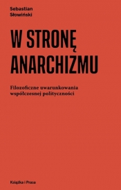 W stronę anarchizmu - Słowiński Sebastian