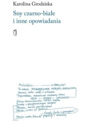 Sny czarno-białe i inne opowiadania - Karolina Grodziska