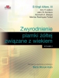 Zwyrodnienie plamki żółtej związane z wiekiem - D. Virgil Alfaro, John B. Kerrison, Kenneth A. Sharpe, Monica Rodriquez Fontal, E.P. Jablon