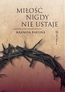  Miłość nigdy nie ustaje. Kazania pasyjne