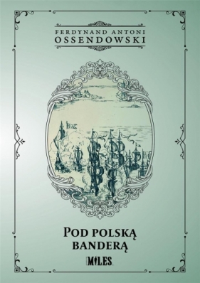 Pod polską banderą - Antoni Ferdynand Ossendowski