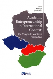 Academic Entrepreneurship in International Context: the Visegrad Countries' Perspective - Żyminkowska Katarzyna