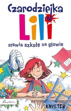 Czarodziejka Lili stawia szkołę na głowie - Knister<br />