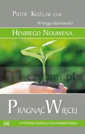Pragnąć więcej - o potrzebie rozwoju życia wewnętrznego - Piotr Koźlak CSsR