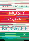 Polsko-węgierskie mosty przyjaźni Krystyna Łubczyk, Miklós Mitrovits