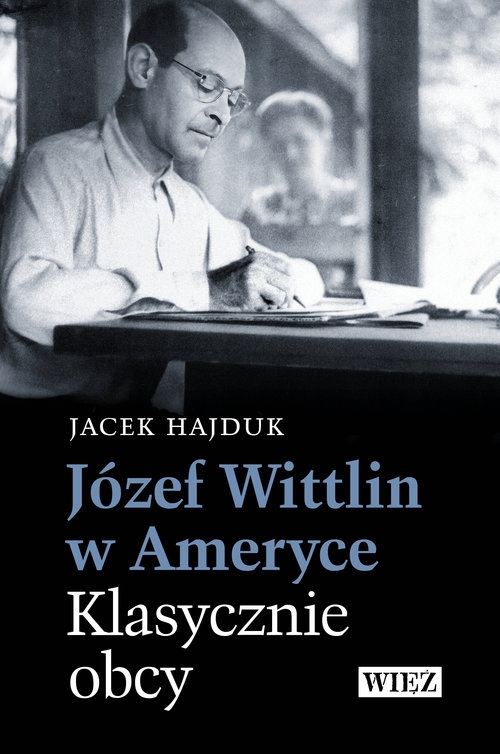 Józef Wittlin w Ameryce. Klasycznie obcy