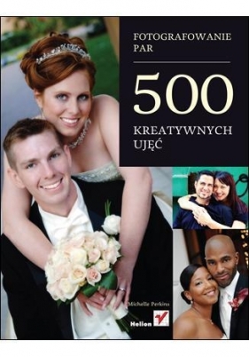 Fotografowanie par 500 kreatywnych ujęć - Perkins Michelle