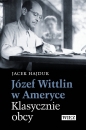 Józef Wittlin w Ameryce. Klasycznie obcy - Jacek Hajduk, Jacek Hajduk