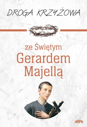 Droga krzyżowa ze Świętym Gerardem Majellą - Kędzierska-Zaporowska Magdalena