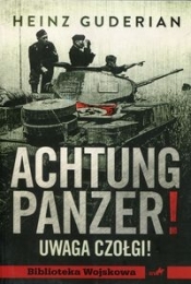 Achtung panzer! Uwaga czołgi - Guderian Heinz