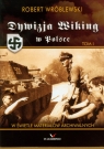 Dywizja Wiking w Polsce t.1  Wróblewski Robert