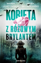 Kobieta z różowym brylantem - Maria Ulatowska, Jacek Skowroński