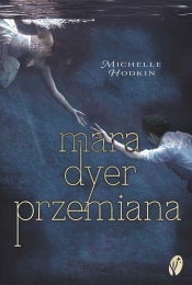 Mara Dyer. Tom 2. Przemiana - Michelle Hodkin