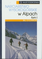 Narciarstwo wysokogórskie w Alpach Tom 1 - Oconnor Bill