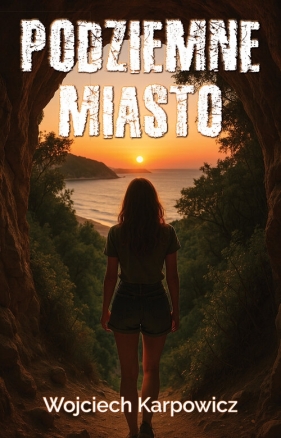 Podziemne Miasto - Wojciech Karpowicz