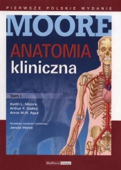 Anatomia kliniczna Moore Tom 1 - Moore Keith L., Dalley Arthur F., Anne M.R. Agur