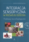 Integracja sensoryczna w rozwoju dzieckaPodstawy neurofizjologiczne Borkowska Maria