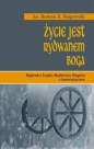 Życie jest rydwanem Boga. Mądrość Isaaka Beshevisa Singera z komentarzem - Roman E. Rogowski