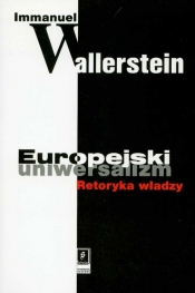 Europejski uniwersalizm Retoryka władzy - Wallerstein Immanuel