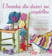 Ubranka dla dzieci na szydełku - Nicki Trench