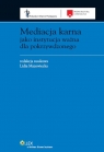 Mediacja karna jako instytucja ważna dla pokrzywdzonego  Mazowiecka Lidia