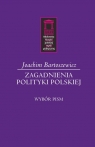 Zagadnienia polityki polskiejWybór pism Bartoszewicz Joachim