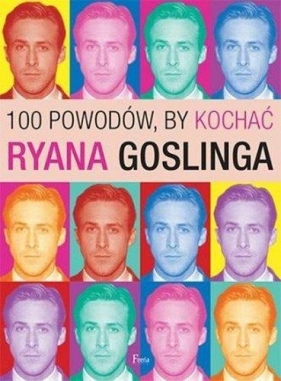 100 powodów, by kochać Ryana Goslinga - Benecke Joanna