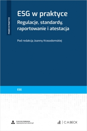 ESG w praktyce. Regulacje, standardy, raportowanie i atestacja + wzory do pobrania - Opracowanie zbiorowe