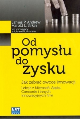 Od pomysłu do zysku - Andrew James P., Sirkin Harold L.