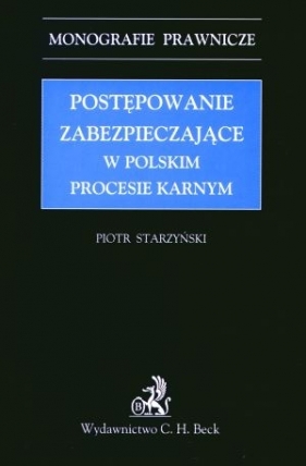 Postępowanie zabezpieczające w polskim procesie karnym - Starzyński Piotr