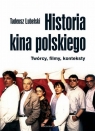 Historia kina polskiego (1895-2007) Twórcy, filmy, konteksty Lubelski Tadeusz