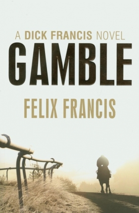 Gamble - Francis Dick, Francis Felix