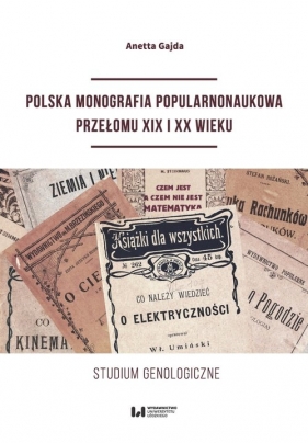 Polska monografia popularnonaukowa przełomu XIX I XX wieku. - Gajda Anetta