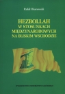 Hezbollah w stosunkach międzynarodowych na Bliskim Wschodzie  Ożarowski Rafał