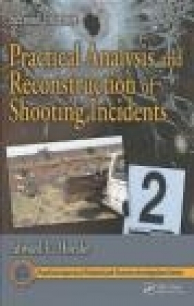 Practical Analysis and Reconstruction of Shooting Incidents Edward Hueske