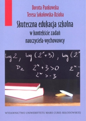 Skuteczna edukacja szkolna w kontekście zadań nauczyciela-wychowawcy - Pankowska Dorota, Sokołowska-Dzioba Teresa