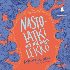 Nastolatki też nie mają lekko - Maja Szanecka-Żołdak