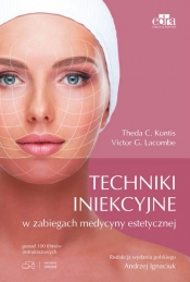 Techniki iniekcyjne w zabiegach medycyny estetycznej - Theda C. Kontis, Victor G. Lacombe